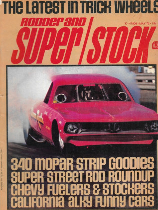 RODDER & SUPER/STOCK 1973 MAY - TRICK WHEELS, 340 MOPARS,CHEVY FUELERS&STOCKERS*